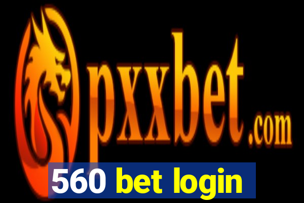 560 bet login